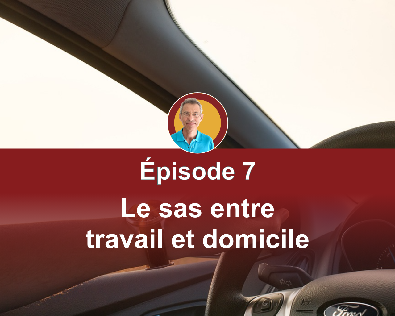 Les 8 étapes clés d'une bonne journée - Episode 7 : Le sas entre travail et domicile.